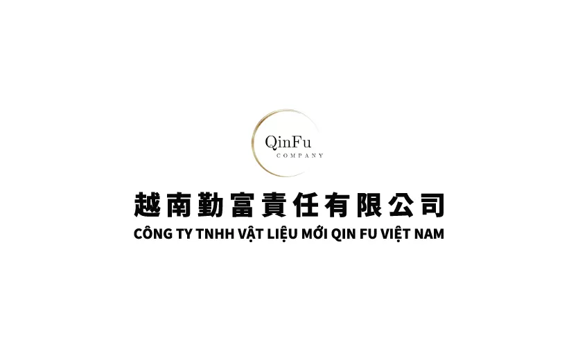 CÔNG TY TNHH VẬT LIỆU MỚI QIN FU VIỆT NAM