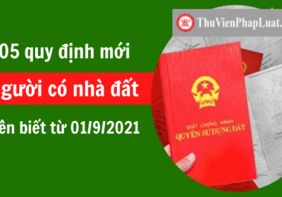 05 QUY ĐỊNH MỚI TỪ 01/9/2021 MÀ NGƯỜI CÓ NHÀ ĐẤT NÊN BIẾT